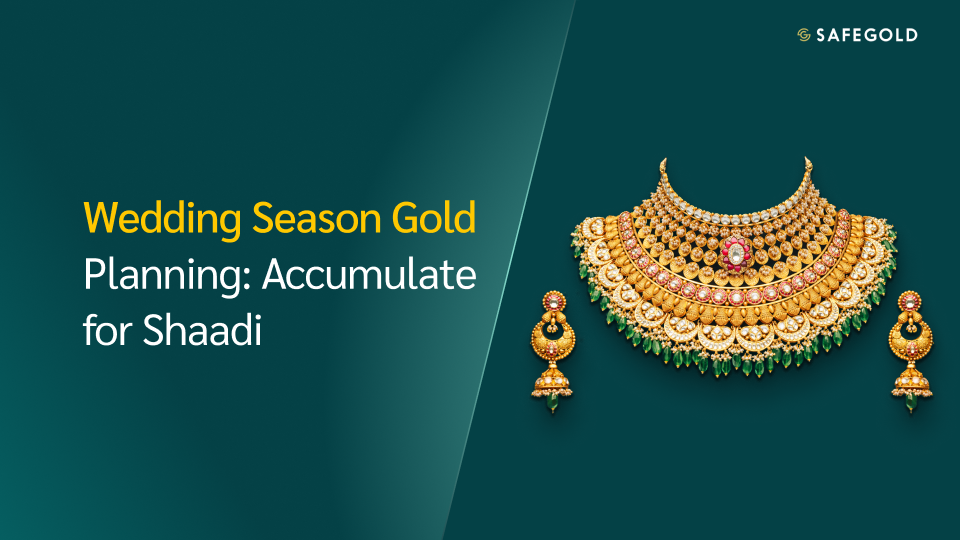Wedding Season Gold Planning: Accumulate for Shaadi