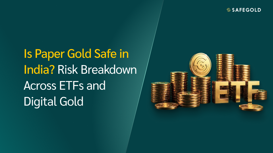 Is Paper Gold Safe in India? Risk Breakdown Across ETFs and Digital Gold
