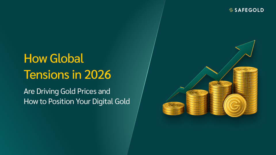 How Global Tensions in 2026 Are Driving Gold Prices and How to Position Your Digital Gold
