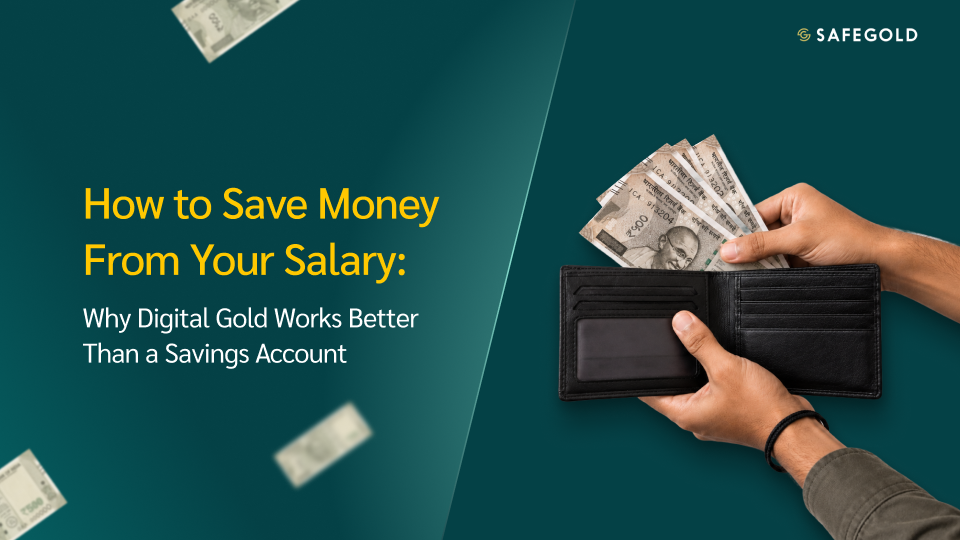 How to Save Money From Your Salary: Why Digital Gold Works Better Than a Savings Account